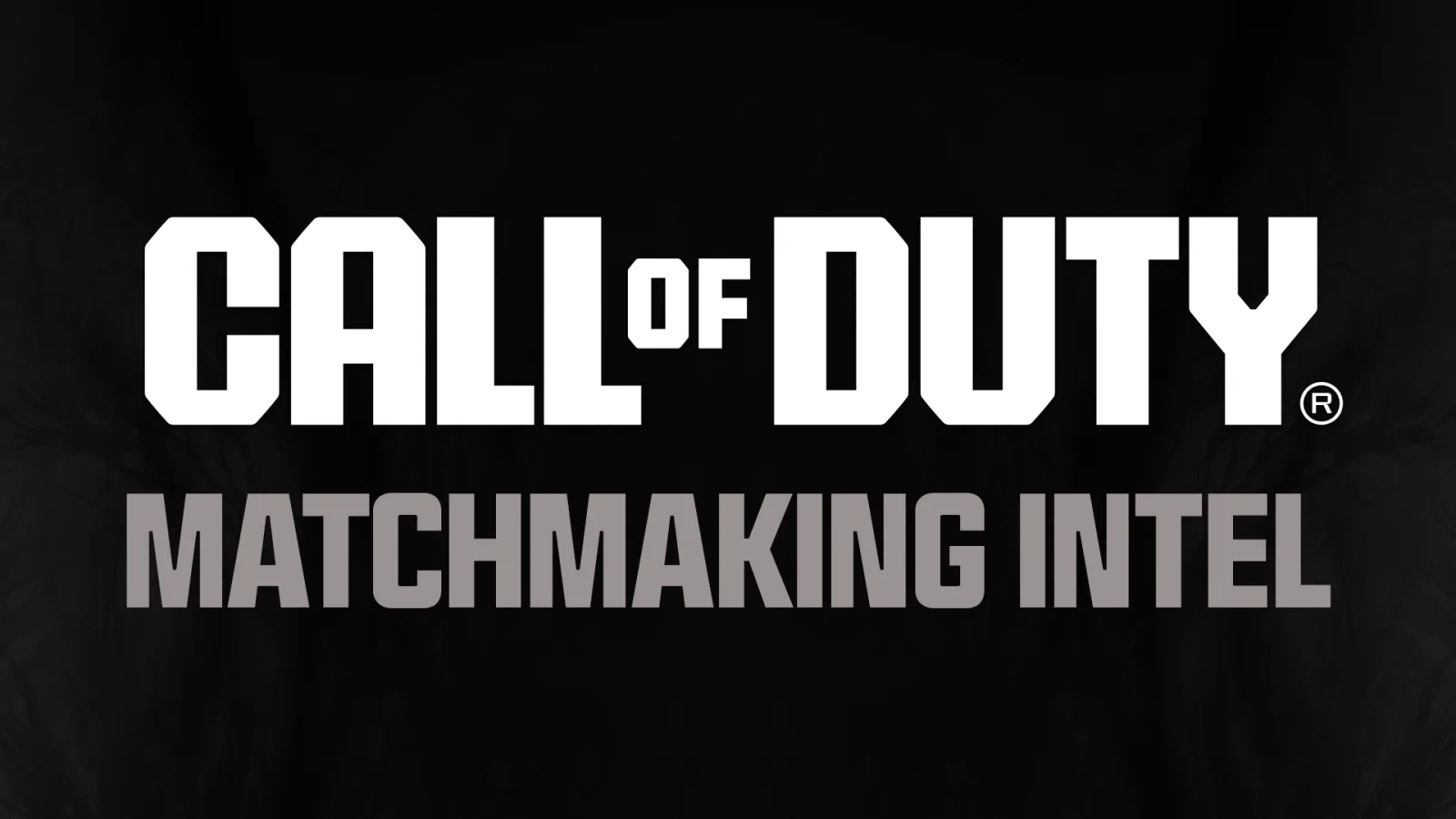 Call of Duty Matchmaking Intel title card in white and grey letters on a black background